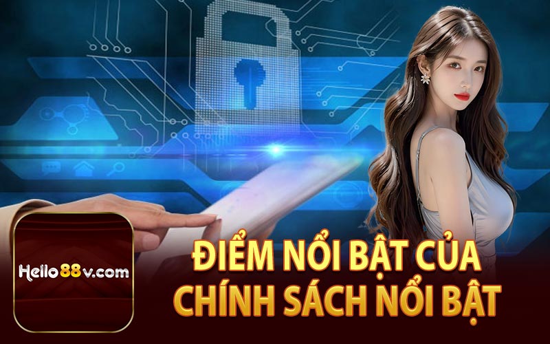 Điểm Nổi Bật Của Chính Sách Bảo Mật