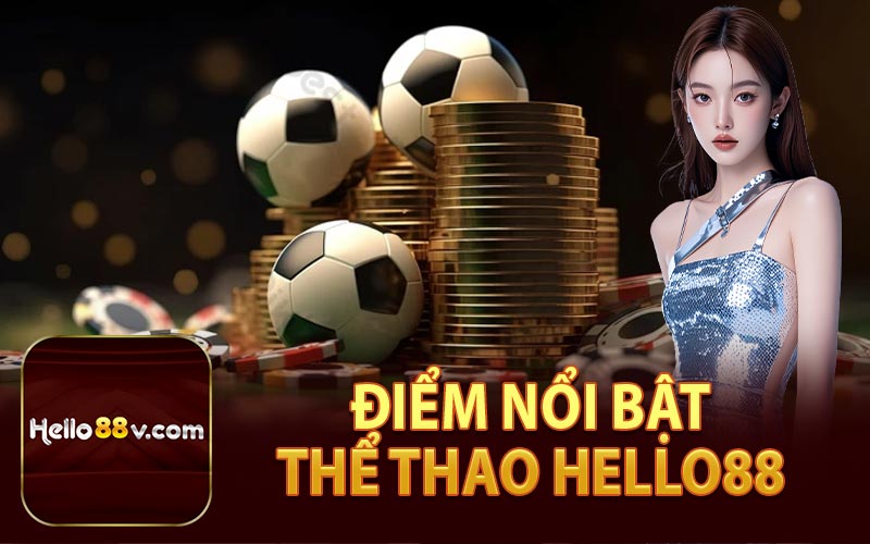 Điểm Nổi Bật Của Thể  Thao Hello88