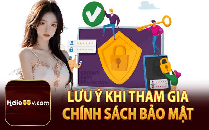 Lưu Ý Khi Tham Gia Chính Sách Bảo Mật 