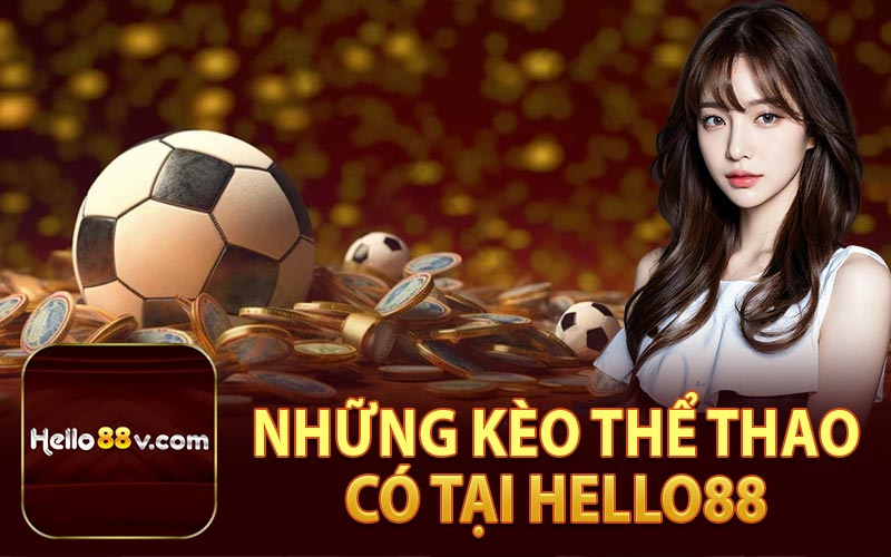 Những Kèo Thể Thao Có Tại Hello88