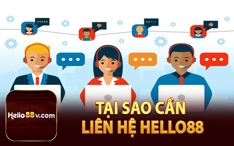 Tại Sao Cần Liên Hệ Hello88