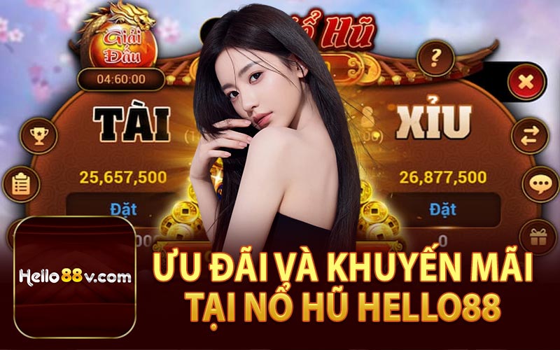 Ưu Đãi Và Khuyến Mãi Khi Tham Gia Nổ Hũ Hello88