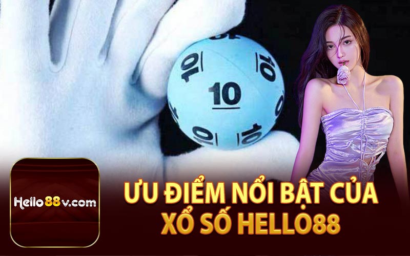 Ưu Điểm Của Xổ Số Hello88