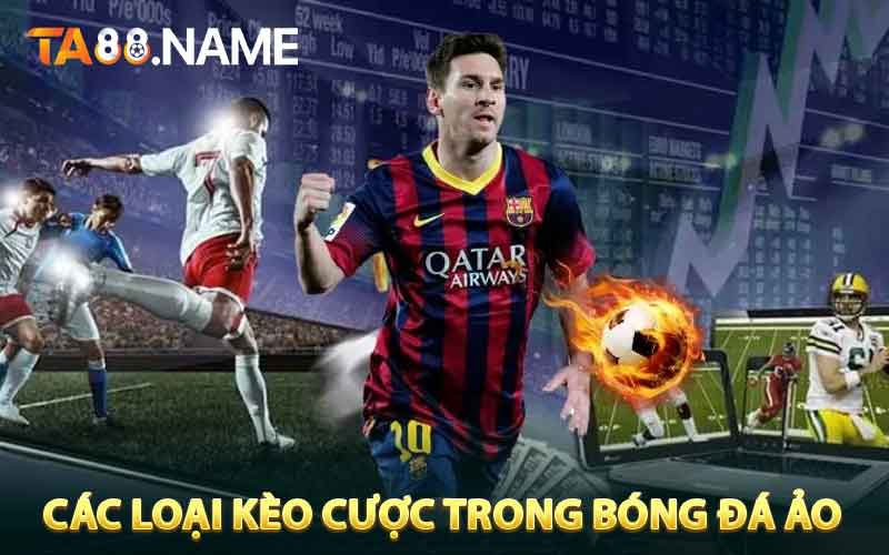 Các loại kèo cá cược trong bóng đá ảo