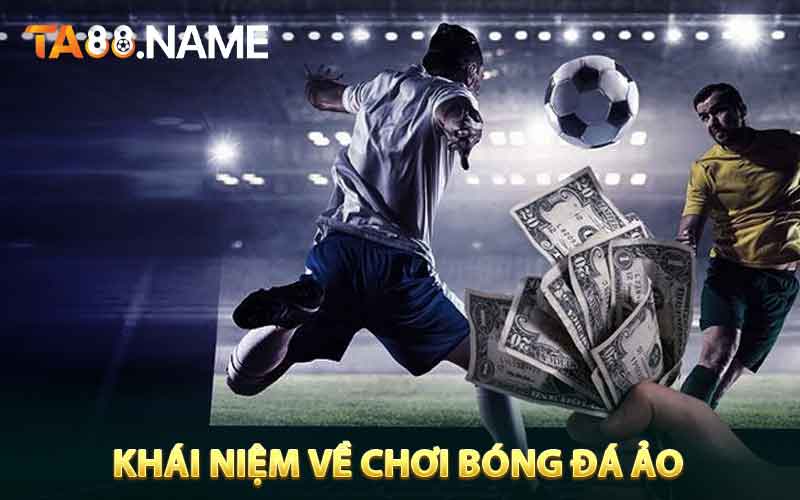 Khái niệm về Bóng đá ảo là gì?