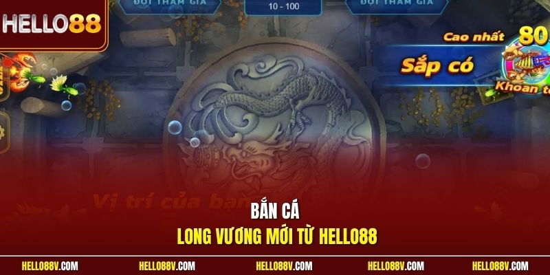Bắn cá Long Vương mới từ Hello88