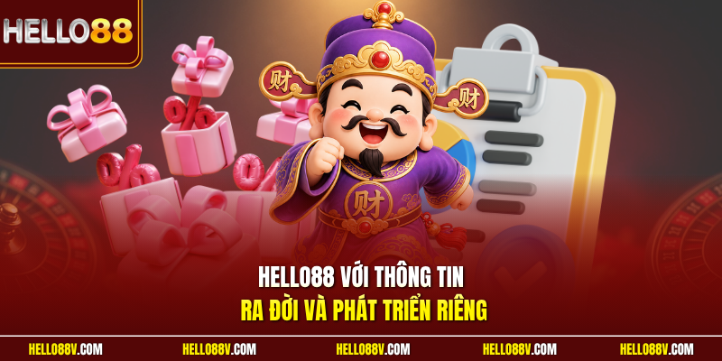 Hello88 với thông tin ra đời và phát triển riêng