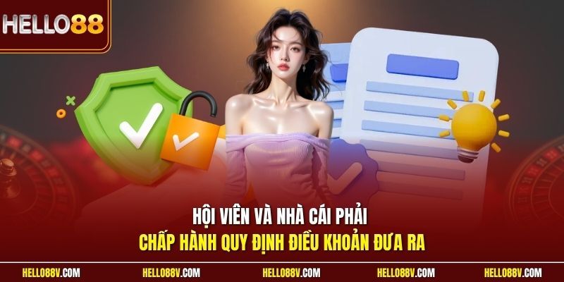 Hội viên và nhà cái phải chấp hành quy định điều khoản đưa ra
