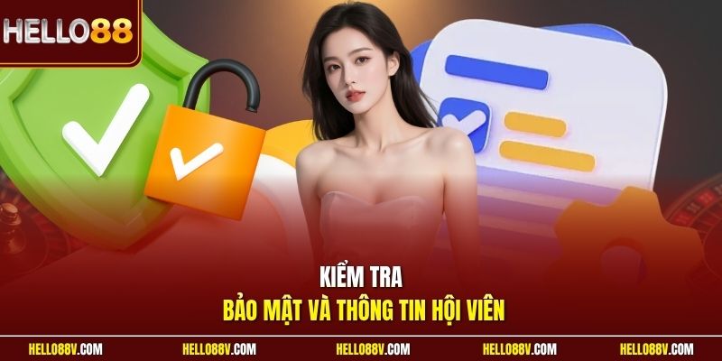 Kiểm tra bảo mật và thông tin hội viên