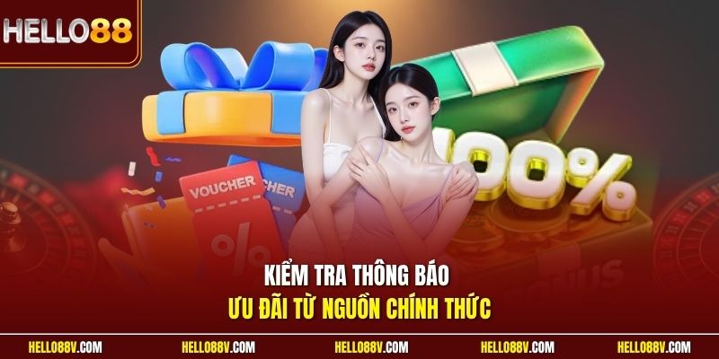 Kiểm tra thông báo ưu đãi từ nguồn chính thức
