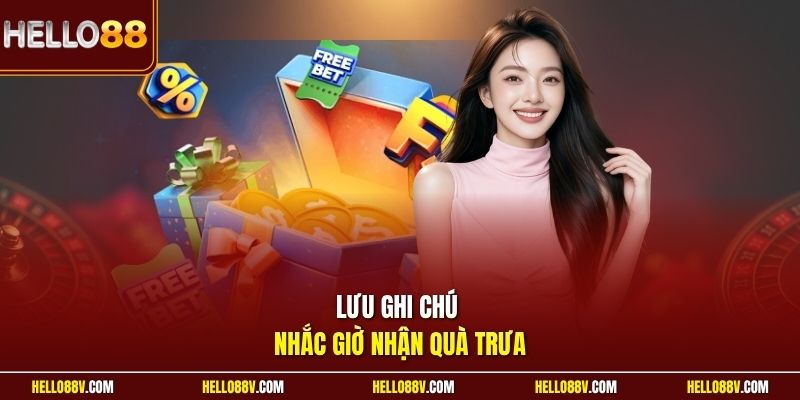 Lưu ghi chú nhắc giờ nhận quà trưa