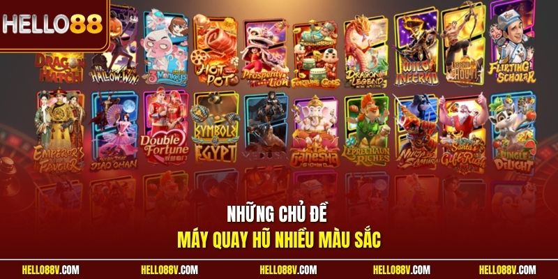 Những chủ đề máy quay hũ nhiều màu sắc