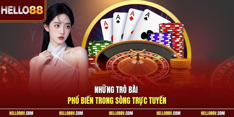 Những trò bài phổ biến trong sòng trực tuyến