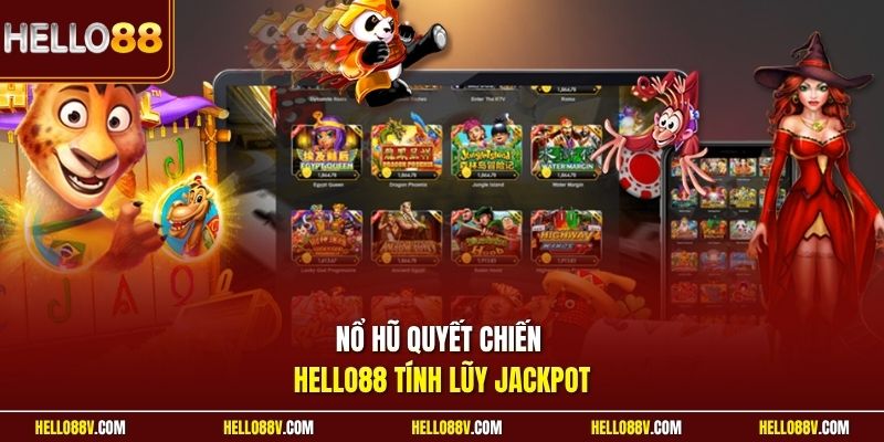 Nổ hũ quyết chiến Hello88 tính lũy jackpot