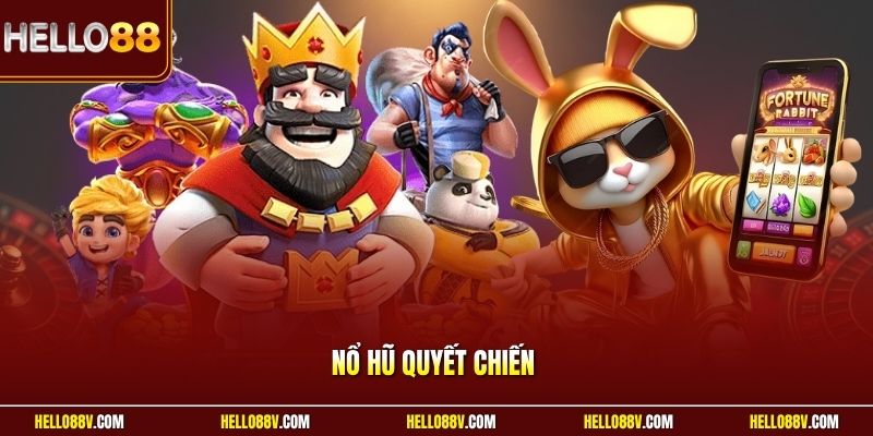 Nổ hũ quyết chiến