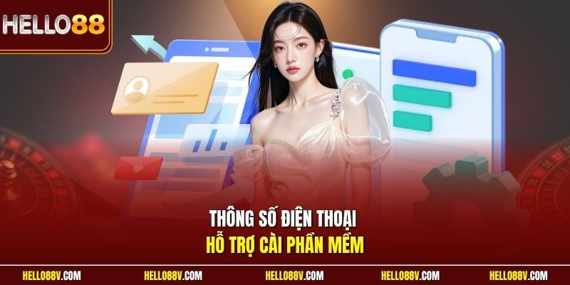 Thông số điện thoại hỗ trợ cài phần mềm